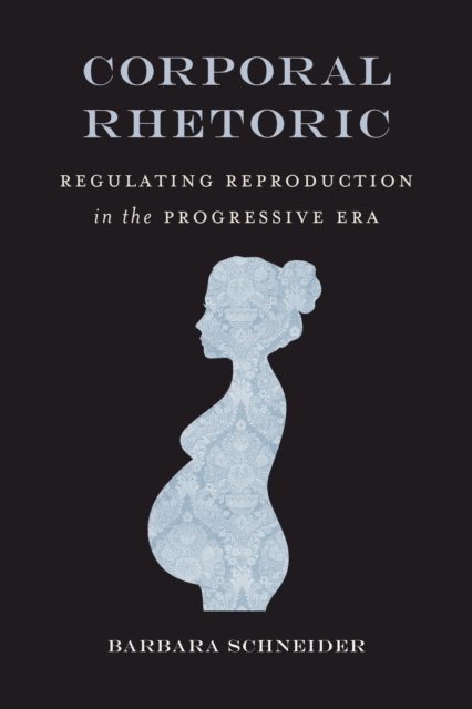 Barbara Schneider - Corporal Rhetoric, E-bok