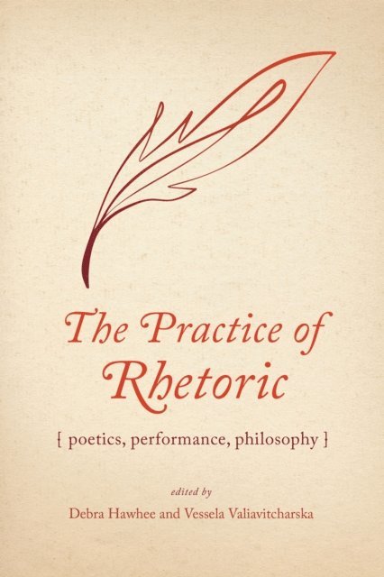 Vessela Valiavitcharska, Debra Hawhee - Practice of Rhetoric, E-bok