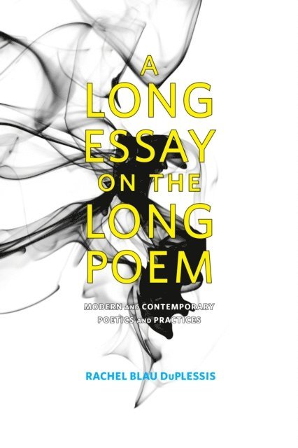 Rachel Blau DuPlessis - Long Essay on the Long Poem, E-bok