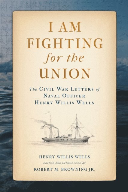 Henry Willis Wells, Jr. Robert M. Browning - I Am Fighting for the Union, E-bok