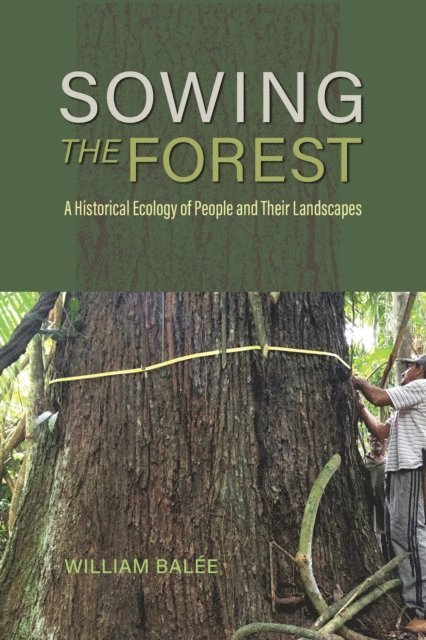 William Balee - Sowing the Forest, E-bok