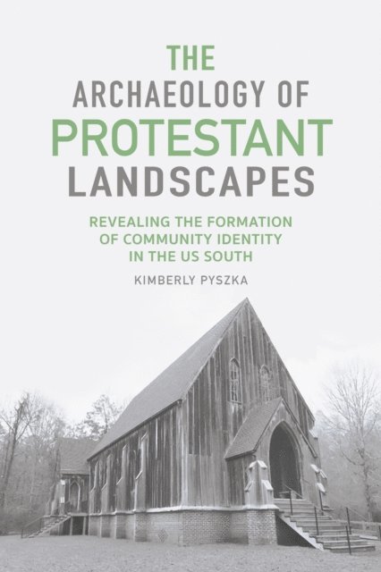 Kimberly Pyszka - Archaeology of Protestant Landscapes, E-bok