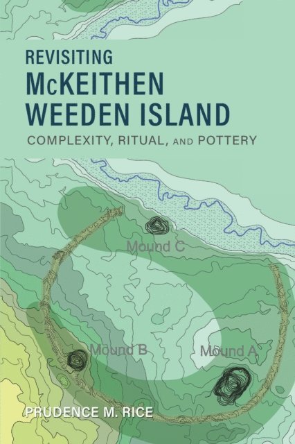 Prudence M. Rice - Revisiting McKeithen Weeden Island, E-bok