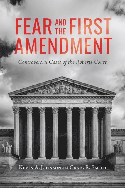 Craig R. Smith, Kevin A. Johnson - Fear and the First Amendment, E-bok