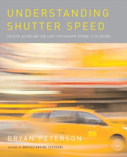 Bryan Peterson - Understanding Shutter Speed, E-bok