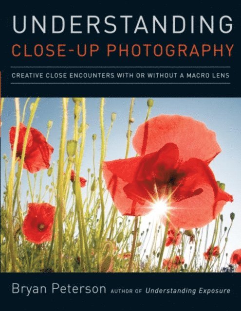 Bryan Peterson - Understanding Close-Up Photography, E-bok