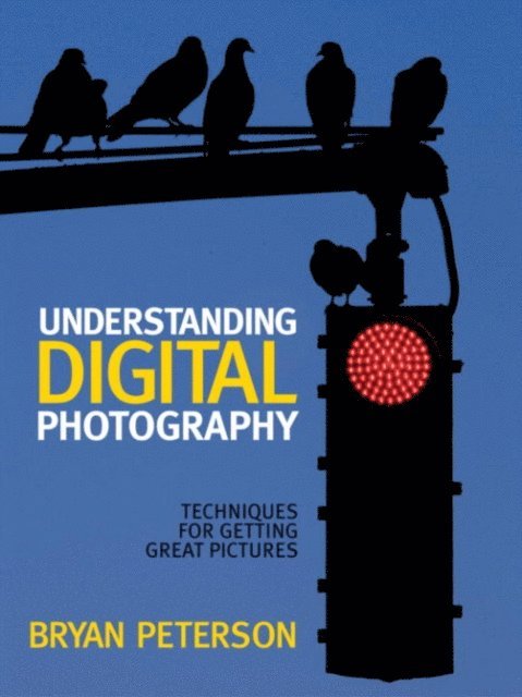Bryan Peterson - Understanding Digital Photography, E-bok