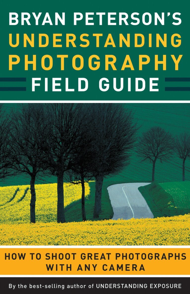 Bryan Peterson - Bryan Peterson's Understanding Photography Field Guide, Häftad
