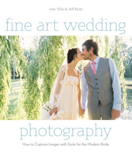 Jeff Kent, Jose Villa - Fine Art Wedding Photography, E-bok