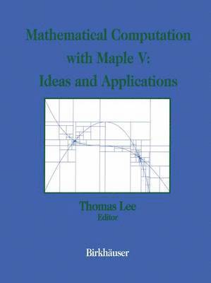 Maple Summer Workshop and Symposium 1993, Th. Lee - Mathematical Computational with Maple V: Ideas and Applications, Inbunden