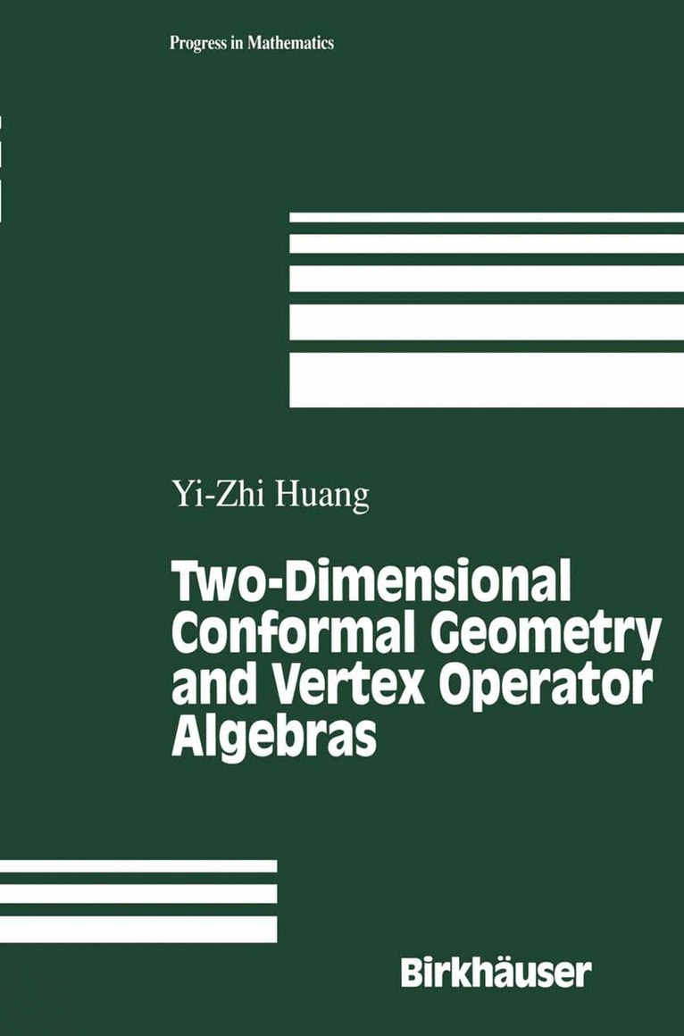Yi-Zhi Huang - Two-Dimensional Conformal Geometry and Vertex Operator Algebras, Inbunden