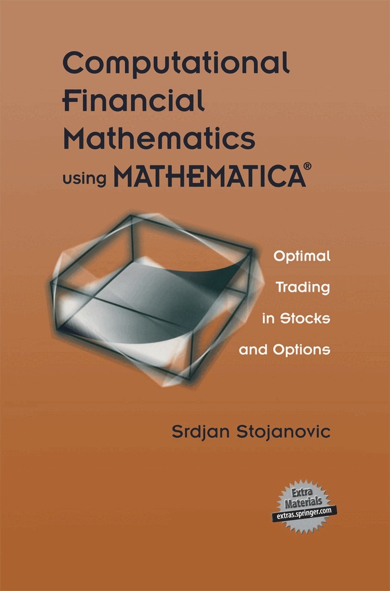 Srdjan Stojanovic - Computational Financial Mathematics using MATHEMATICA®, Inbunden