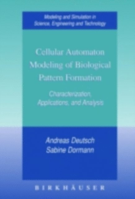 Sabine Dormann, Andreas Deutsch - Cellular Automaton Modeling of Biological Pattern Formation, E-bok