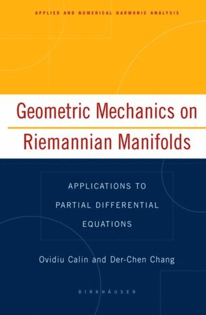 Der-Chen Chang, Ovidiu Calin - Geometric Mechanics on Riemannian Manifolds, E-bok