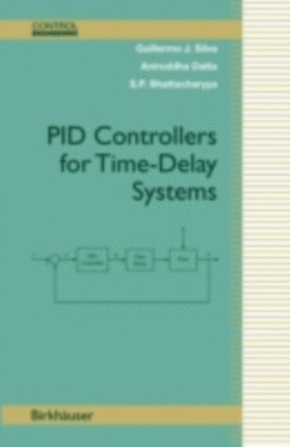 Shankar P. Bhattacharyya, Aniruddha Datta, Guillermo J. Silva - PID Controllers for Time-Delay Systems, E-bok