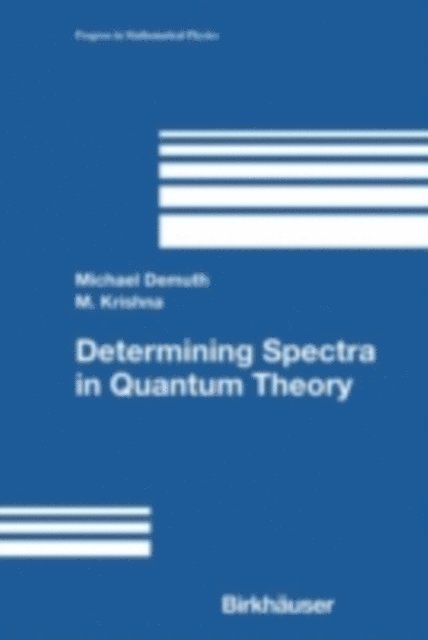 M. Krishna, Michael Demuth - Determining Spectra in Quantum Theory, E-bok