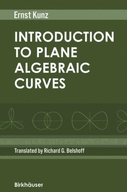 Ernst Kunz - Introduction to Plane Algebraic Curves, E-bok