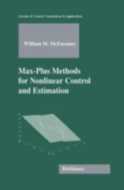 William M. McEneaney - Max-Plus Methods for Nonlinear Control and Estimation, E-bok