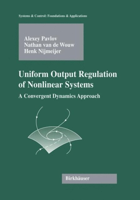 Henk Nijmeijer, Nathan van de Wouw, Alexey Victorovich Pavlov - Uniform Output Regulation of Nonlinear Systems, E-bok