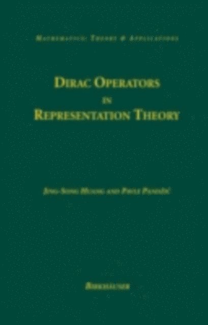 Pavle Pandzic, Jing-Song Huang - Dirac Operators in Representation Theory, E-bok