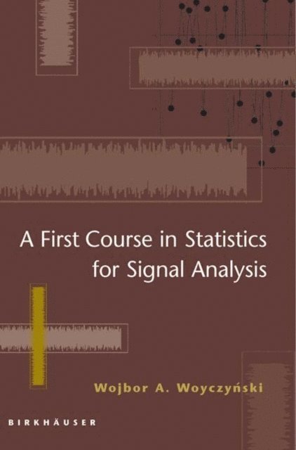 Wojbor A. Woyczynski - First Course in Statistics for Signal Analysis, E-bok