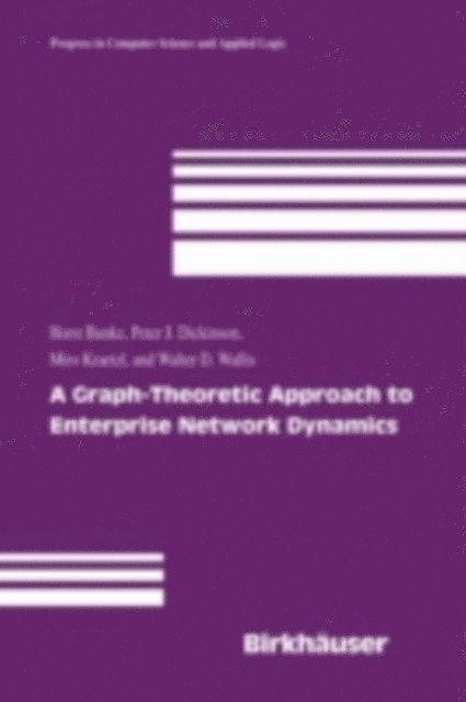 Walter D. Wallis, Miro Kraetzl, Peter J. Dickinson, Horst Bunke - Graph-Theoretic Approach to Enterprise Network Dynamics, E-bok