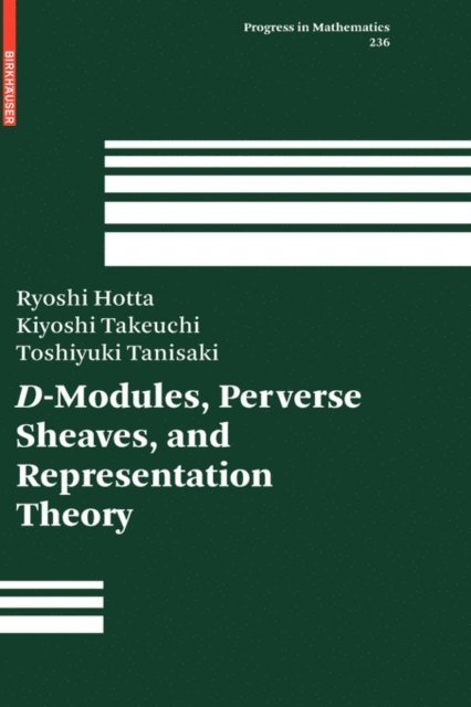 Toshiyuki Tanisaki, Kiyoshi Takeuchi, Ryoshi Hotta - D-Modules, Perverse Sheaves, and Representation Theory, E-bok
