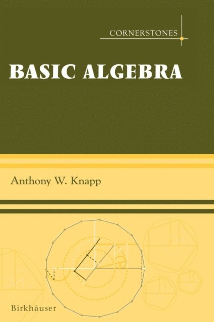 Anthony W. Knapp - Basic Algebra, E-bok