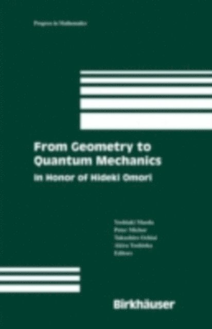 Akira Yoshioka, Takushiro Ochiai, Peter Michor, Yoshiaki Maeda - From Geometry to Quantum Mechanics, E-bok