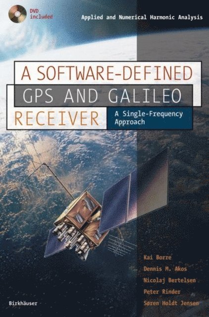 Soren Holdt Jensen, Peter Rinder, Nicolaj Bertelsen, Dennis M. Akos, Kai Borre - Software-Defined GPS and Galileo Receiver, E-bok