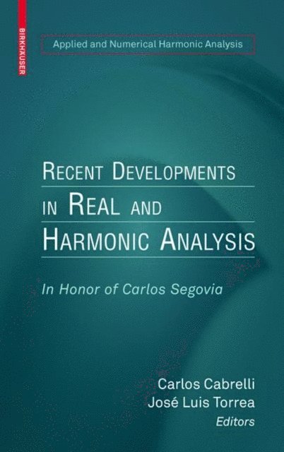 Jose Luis Torrea, Carlos Cabrelli - Recent Developments in Real and Harmonic Analysis, E-bok