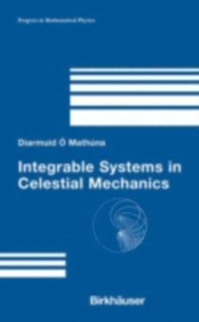 Diarmuid O'Mathuna - Integrable Systems in Celestial Mechanics, E-bok
