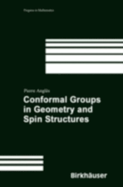 Pierre Angles - Conformal Groups in Geometry and Spin Structures, E-bok