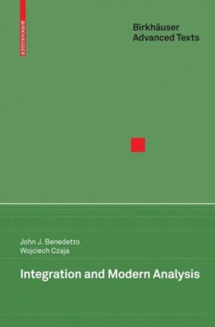 Wojciech Czaja, John J. Benedetto - Integration and Modern Analysis, E-bok