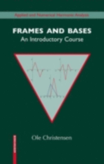 Ole Christensen - Frames and Bases, E-bok