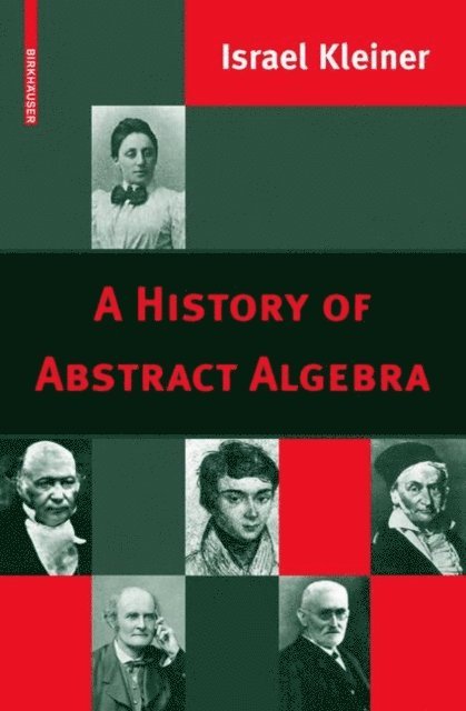 Israel Kleiner - History of Abstract Algebra, E-bok