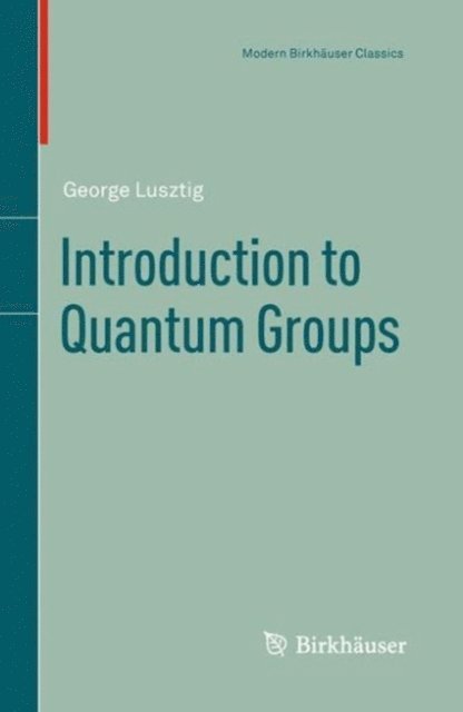 George Lusztig - Introduction to Quantum Groups, E-bok