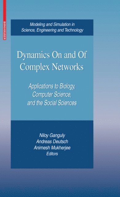 Animesh Mukherjee, Andreas Deutsch, Niloy Ganguly - Dynamics On and Of Complex Networks, E-bok