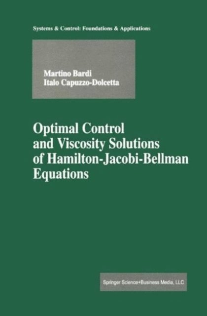 Italo Capuzzo-Dolcetta, Martino Bardi - Optimal Control and Viscosity Solutions of Hamilton-Jacobi-Bellman Equations, E-bok