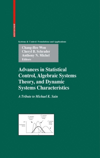 Anthony N. Michel, Cheryl B. Schrader, Chang-Hee Won - Advances in Statistical Control, Algebraic Systems Theory, and Dynamic Systems Characteristics, E-bok