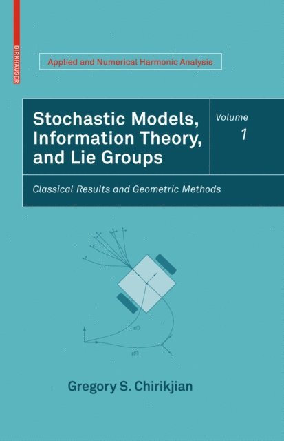 Gregory S. Chirikjian - Stochastic Models, Information Theory, and Lie Groups, Volume 1, E-bok