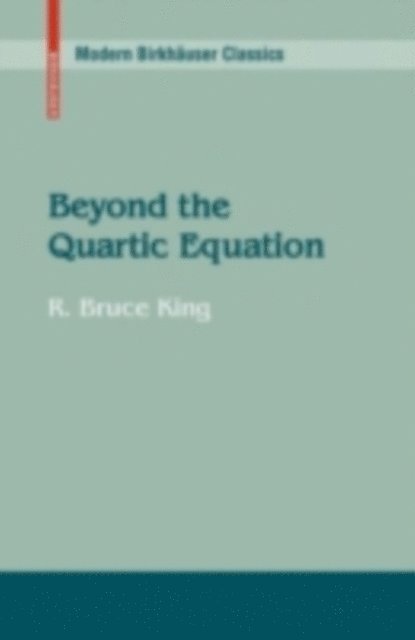 R. Bruce King - Beyond the Quartic Equation, E-bok