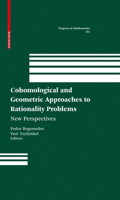 Yuri Tschinkel, Fedor Bogomolov - Cohomological and Geometric Approaches to Rationality Problems, E-bok