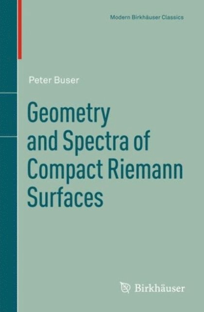Peter Buser - Geometry and Spectra of Compact Riemann Surfaces, E-bok. Tillgänglighet: Lägg i varukorg