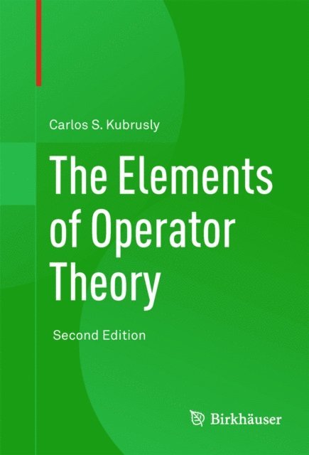 Carlos S. Kubrusly - Elements of Operator Theory, E-bok. Tillgänglighet: Lägg i varukorg
