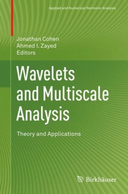 Ahmed I. Zayed, Jonathan Cohen - Wavelets and Multiscale Analysis, E-bok