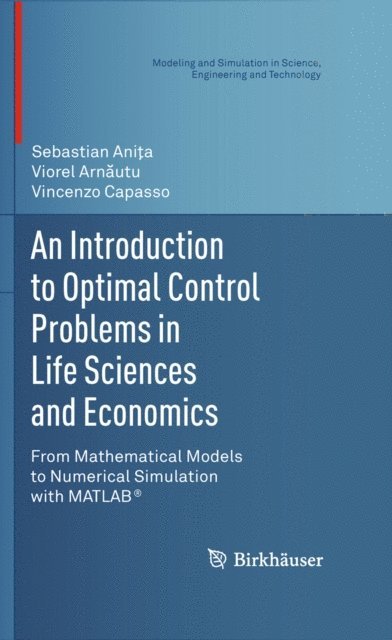 Vincenzo Capasso, Viorel Arnautu, Sebastian Anita - Introduction to Optimal Control Problems in Life Sciences and Economics, E-bok