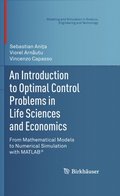 Introduction to Optimal Control Problems in Life Sciences and Economics
