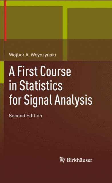 Wojbor A. Woyczynski - First Course in Statistics for Signal Analysis, E-bok