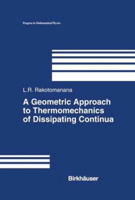 Lalao Rakotomanana - Geometric Approach to Thermomechanics of Dissipating Continua, E-bok